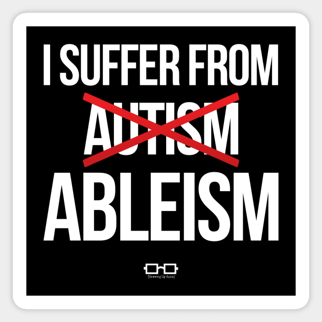 I Suffer From Ableism Sticker by growingupautie